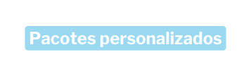 Pacotes personalizados